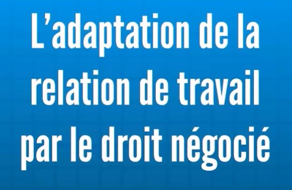 Vidéo sur l'adaptation de la relation de travail par la négociation